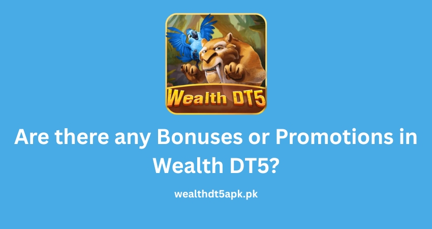 Are there any Bonuses or Promotions in Wealth DT5?